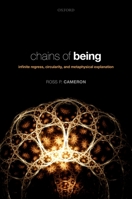 Chains of Being: Infinite Regress, Circularity, and Metaphysical Explanation 0198854277 Book Cover