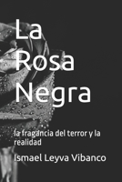 La Rosa Negra: la fragancia del terror y la realidad B0FNYMYHTQ Book Cover