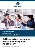 Fallbasiertes Lernen in der Ausbildung von Apothekern (German Edition) 6202334398 Book Cover
