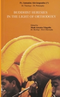Buddhist Heresies in the Light of Orthodoxy B0DQ4G68RJ Book Cover