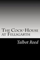 The Cock-House at Fellsgarth 1517502446 Book Cover
