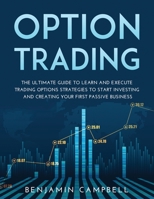 Options Trading: The Ultimate Guide to Learn and Execute Trading Options Strategies to Start Investing and Creating Your First Passive Business null Book Cover