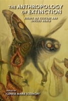 The Anthropology of Extinction: Essays on Culture and Species Death 0253223644 Book Cover