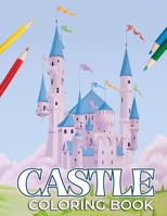 Castle Coloring Book: A Collection Of Amazing Pictures Can Help You Relax, Boost Your Mood And Have More Fun For Lovers B0CPWMCLQD Book Cover