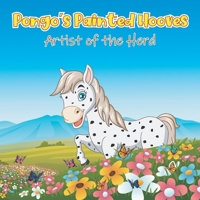 Pongo's Painted Hooves: Artist of the Herd (Horses Healing Humanity) B0DS1XQGVK Book Cover