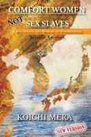 Comfort Women not "Sex Slaves": Rectifying the Myriad of Perspectives 150356889X Book Cover