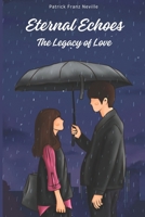 Eternal Echoes: The Legacy of Love B0CHL585HN Book Cover