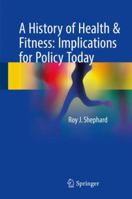 A History of Health & Fitness: Implications for Policy Today 3319650963 Book Cover