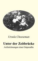 Unter der Zeitbrücke - Aufzeichnungen einer Ostpreußin 3831102457 Book Cover