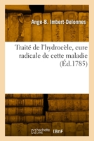 Traité de l'hydrocèle, cure radicale de cette maladie 2329995865 Book Cover