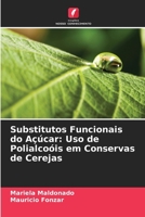 Substitutos Funcionais do Açúcar: Uso de Polialcoóis em Conservas de Cerejas (Portuguese Edition) 6208080398 Book Cover