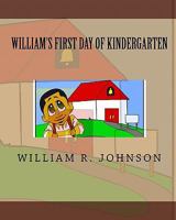 William's First Day of Kindergarten 1449571328 Book Cover