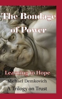 The Bondage of Power: Learning to Hope 1734541024 Book Cover