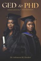 GED to PhD: From Survival to Self-Definition - A Memoir B0G2GF8JB8 Book Cover