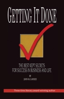 Getting It Done: The Best Kept Secrets For Success In Business And Life B0DDN7XQDN Book Cover