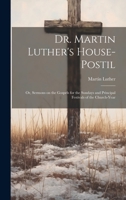 Dr. Martin Luther's House-Postil: or, Sermons on the Gospels for the Sundays and Principal Festivals of the Church-year 1020523441 Book Cover