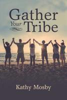 Gather Your Tribe 1943955336 Book Cover