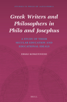 Greek Writers and Philosophers in Philo and Josephus: A Study of Their Secular Education and Educational Ideals 9004391932 Book Cover