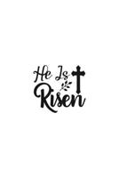 He Is Risen: Religious Church Notes, Write And Record Scripture Sermon Notes, Prayer Requests, Great For Applying Sermon Message 1694923495 Book Cover