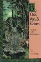By Oak, Ash, & Thorn: Modern Celtic Shamanism (Llewellyn's Celtic Wisdom) 156718166X Book Cover