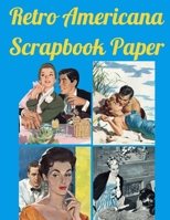 Retro Americana Scrapbook Paper: Vintage Embellishments Craft Supplies | Decoupage and Collage Antique Pictures Book B08CJSZTRP Book Cover