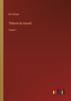 Théorie du travail: Tome 1 (French Edition) 3385034744 Book Cover