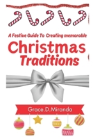 A Festive Guide To Creating memorable Christmas Traditions B0CQRPPY47 Book Cover