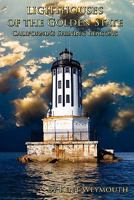 Lighthouses of the Golden State: California's Majestic Beacons 0979891302 Book Cover