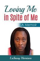 Loving Me in Spite of Me 0692686606 Book Cover