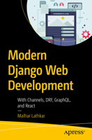 Modern Django Web Development: With Channels, DRF, GraphQL and React B0F1XP6JPD Book Cover