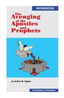 The Avenging of the Apostles and Prophets Workbook 0964649721 Book Cover