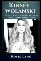 Kinsey Wolanski Stress Away Coloring Book: An Adult Coloring Book Based on The Life of Kinsey Wolanski. 1674077238 Book Cover