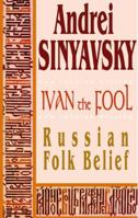 Ivan the Fool: Russian Folk Belief: A Cultural History 5717200773 Book Cover