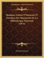 Quelques Lettres D'Innocent IV Extraites Des Manuscrits De La Bibliotheque Nationale (1874) 1160234221 Book Cover