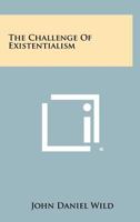 The Challenge of Existentialism: 1258450984 Book Cover