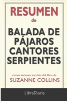 Resumen de Balada de p�jaros cantores y serpientes: de Suzanne Collins: Conversaciones Escritas B0948LLQCT Book Cover