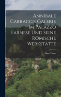 Annibale Carraccis Galerie im Palazzo Farnese und seine römische Werkstätte 1018623949 Book Cover