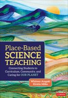 Place-Based Science Teaching: Connecting Students to Curriculum, Community, and Caring for Our Planet 1071973681 Book Cover
