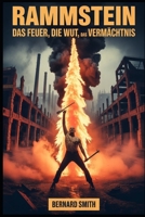 Rammstein: Das Feuer, die Wut, das Vermächtnis: Ein tiefer Einblick in die Band, die den Metal neu definiert und die Bühne revolutioniert hat (German Edition) B0FL2WBZJV Book Cover