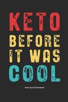Keto Before it Was Cool Keto Journal Notebook: Gifts for Keto Friends Daily Food Tracking Journal (6 x 9 Black Notebook) 1673566758 Book Cover