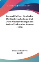 Entwurf Zu Einer Geschichte Der Kupferstecherkunst Und Deren Wechselwirkungen Mit Andern Zeichnenden Kunsten (1826) 1246247348 Book Cover