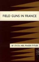 Field Guns in France 1843426994 Book Cover