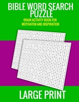 Bible Word Search Puzzle Brian Activity Book for Motivation and Inspiration Large Print: Christian Motivational and Inspirational Brain Activity for Adults B084DH6CYB Book Cover