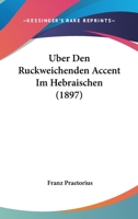 �ber Den R�ckweichenden Accent Im Hebr�ischen (Classic Reprint) 1246718650 Book Cover