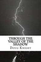 Through The Valley Of The Shadow 1533497656 Book Cover
