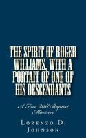 The Spirit Of Roger Williams, With A Portrait Of One Of His Descendants (1839) 1495987019 Book Cover