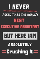 I never asked to be the World's Best Executive Assistant: funny office notebook 1702030105 Book Cover