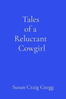 Tales of a Reluctant Cowgirl B0DY99C7CK Book Cover
