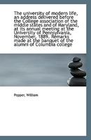 The university of modern life, an address delivered before the College association of the middle sta 1113423153 Book Cover
