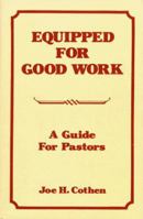 Equipped for Good Work: A Guide for Pastors 0882892711 Book Cover